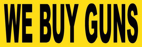 3&#039;x10&#039; WE BUY GUNS Vinyl Banner Sign weapons, bullets, sell, firearms, ammo