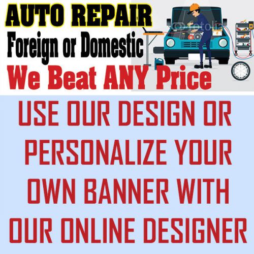 AUTO REPAIR BANNER- HEAVYWEIGHT 4 x 6  FOOT VINYL auto repair foreign domestic
