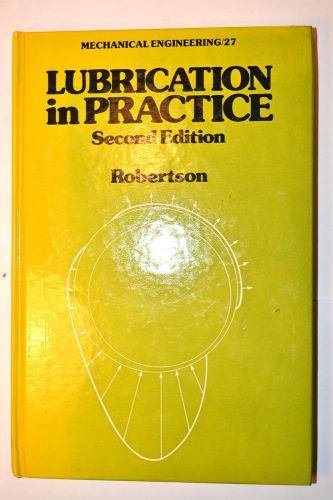 Lubrication in practice 2nd ed by robertson 1984 #rb88 engineer  engine book for sale