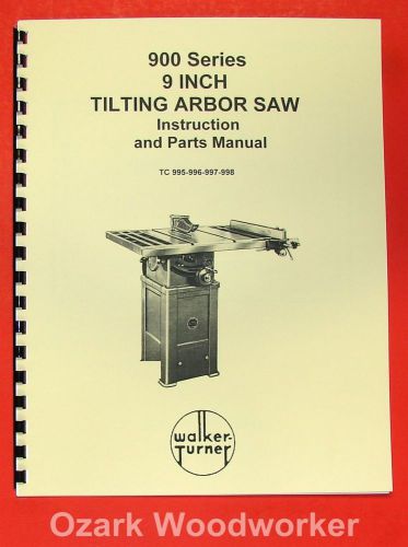 WALKER TURNER 900 Series 9&#034; Tilting Arbor Table Saw Operator &amp; Parts Manual 0750