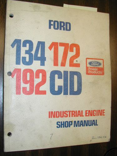 Ford 134 172 192 CID ENGINE SERVICE SHOP REPAIR MANUAL INDUSTRIAL GAS &amp; DIESEL
