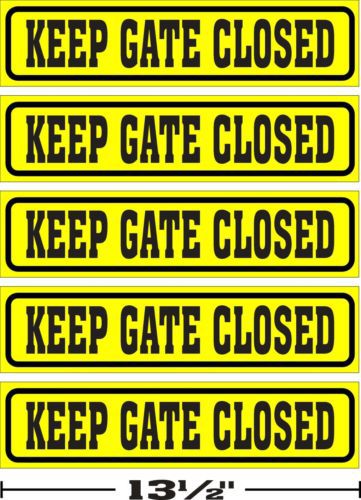 LOT OF 5 --- (3 1/4 &#034;x13 1/2 &#034;) --- GLOSSY STICKERS KEEP GATE CLOSED