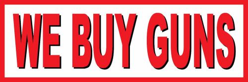 2&#039;x8&#039; WE BUY GUNS Vinyl Banner Sign weapons, bullets, sell, firearms, ammo