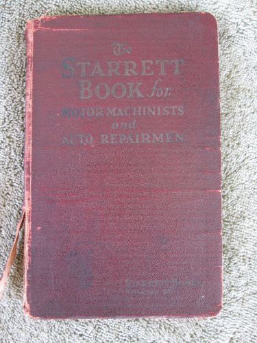 VINTAGE c.1924 L.S. STARRETT BOOK FOR MOTOR MACHINISTS AND AUTO REPAIRMEN