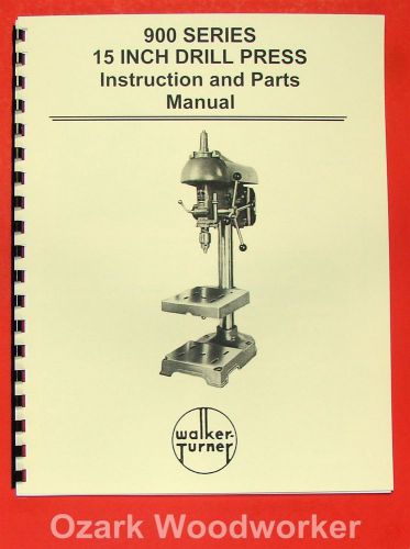 WALKER TURNER 900 Series 15&#034; Drill Press Operator&#039;s &amp; Parts Manual 0749