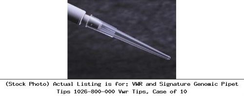 VWR and Signature Genomic Pipet Tips 1026-800-000 Vwr Tips, Case of 10