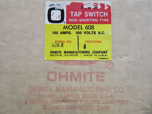 Ohmite 608-8 Power Tap Switch 100 Amp 8 Taps 300V NEW!!! Free Shipping
