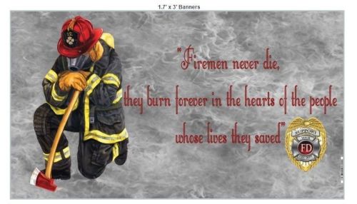 Firemen Never Die Support Local Fire Department 1.7&#039;X 3&#039; Hanging Vinyl Banner