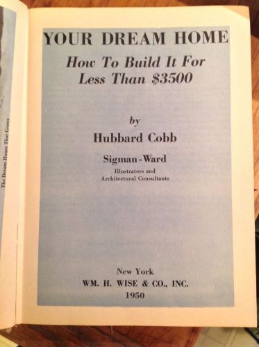 YOUR DREAM HOME How To Build It For Less Than $3500 Hubbard Cobb - 1950