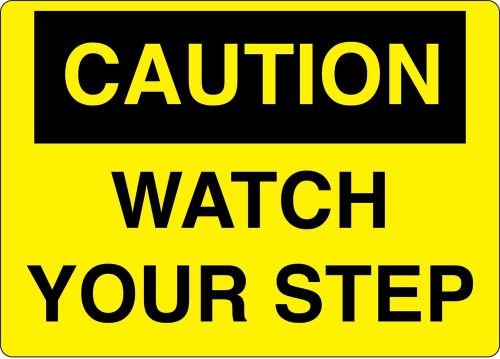 Caution Watch Your Step Sign 7&#034; x 10&#034; Made in USA! Made to Last!