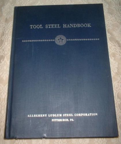 Rare 1951 tool steel handbook allegheny ludlum pittsburgh pennsylvania ~products for sale
