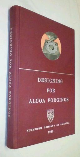 1950 1st Ed-1st Print DESIGNING FOR ALCOA FORGINGS Hardcover VERY GOOD CONDITION