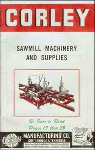 Corley Sawmill Machinery and Supplies, Catalog S-50 - April 1950 - reproduction