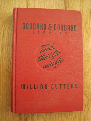Goddard Goddard Co Tools That Go and Go Milling Cutters Book