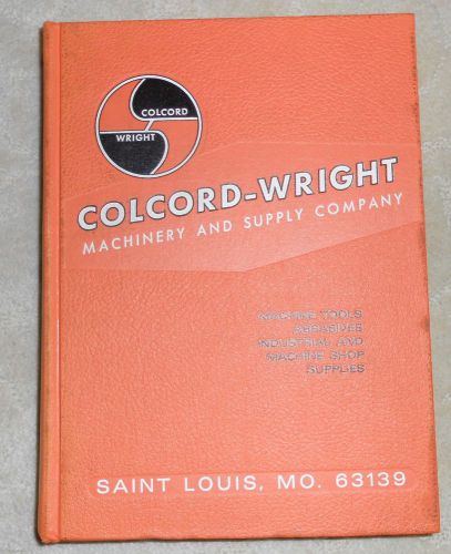 1967 colcord-wright machinery &amp; supply co. st louis catalog tools full of equip for sale