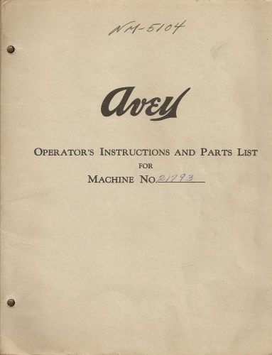 AVEY Operator&#039;s Instructions and Parts List for Machine No. 21793