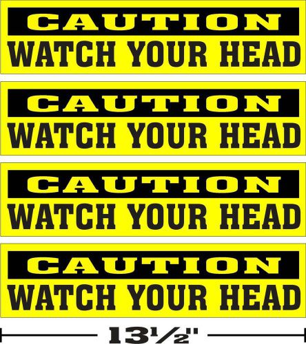 LOT OF 4 --- (3 1/4 &#034;x13 1/2 &#034;) --- GLOSSY STICKERS CAUTION WATCH YOUR HEAD
