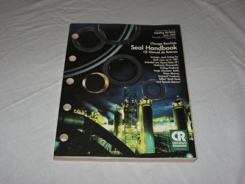 CR Chicago Rawhide SEAL handbook 1999  Industrial Supply Catalog #457010