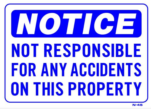 NOTICE NOT RESPONSIBLE FOR ANY ACCIDENTS ON THIS PROPERTY  10&#034;x14&#034; Sign N-45