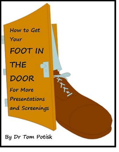 Secrets to Get Your &#034;Foot in the Door&#034; for More Presentations and Screenings