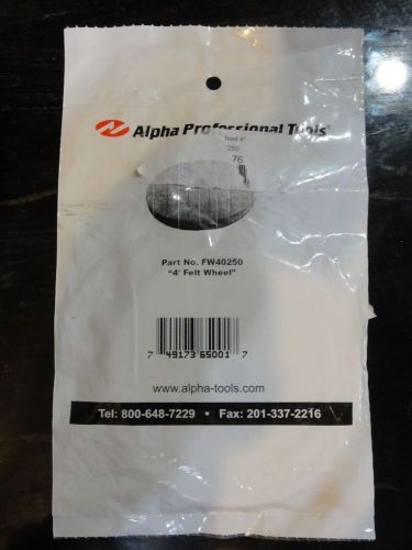 Alpha 4&#034; Felt Wheel FW40250  POLISHING BUFFING