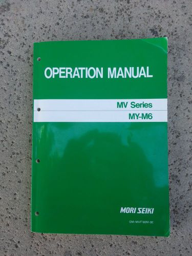 MORI SEIKI MV Series Operation Manual, FANUC MY-M6, MV-Junior, JR, MV-45, 55, 65