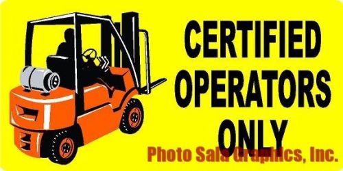 Certified Operators Only Forklift Decal. 4&#034;x8&#034; Safety Precaution for Forklifts