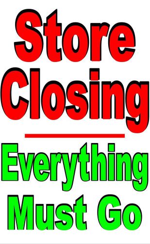 Poster Sign Advertising  24&#034;X36&#034; Store Closing Everthing Must Go - window sign