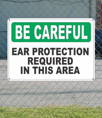 Be careful ear protection required in this area - safety sign 10&#034; x 14&#034; for sale