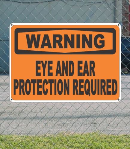 WARNING Eye and Ear Protection Required - OSHA Safety SIGN 10&#034; x 14&#034;