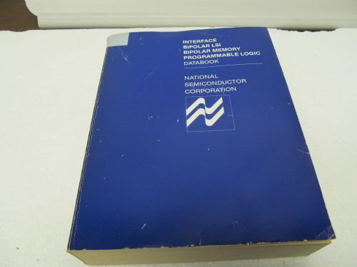 NATIONAL SEMI. 1983 INTERFACE,BIPOLAR LSI, BIPOLAR MEMORY, PROG.. LOGIC BOOK