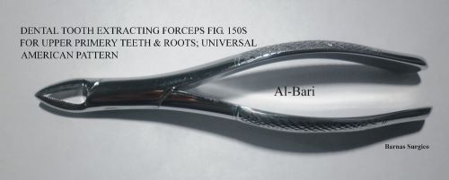 DENTAL TOOTH EXTRACTING FORCEPS FIG.150 S FOR UPPER PRIMARY TEETH &amp; ROOTS
