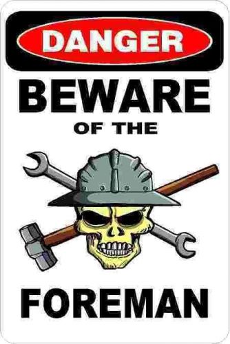 3 - Danger Beware Of The Foreman Union Oilfield Hard Hat Helmet Sticker H383