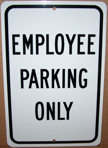 Employee parking only on a 8&#034; wide x 12&#034; high aluminum sign - will never rust! for sale