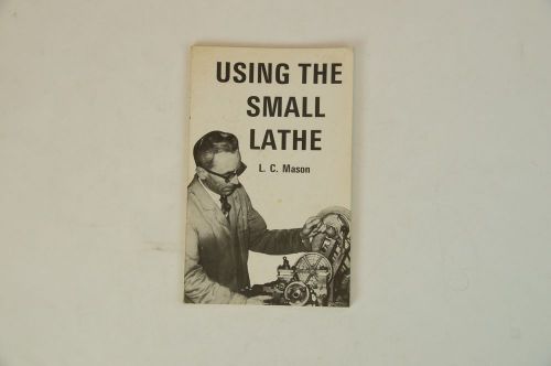 Using The Small Lathe Instruction Book Guide Manual LC Mason L.C.