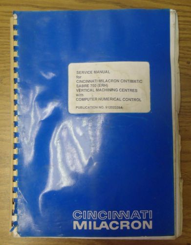 Cincinnati milacron service manual cintimatic sabre 750(erh) vmc cnc for sale