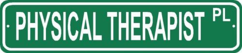 PHYSICAL THERAPIST Street Sign PT therapy rehab gift rehabilitation gift