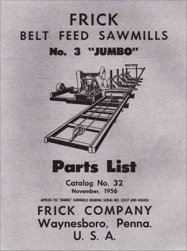 Frick belt feed saw mills no. 3 “jumbo” parts list, catalog # 32, 1956 - reprint for sale