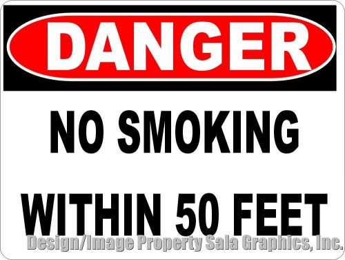 Danger No Smoking within 50 Feet Sign. Fire &amp; Explosion Safety your Business