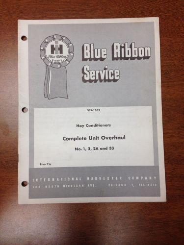 IH Blue Ribbon No. 1 2 2A 33 Hay Conditioner Complete Unit Overhaul Manual