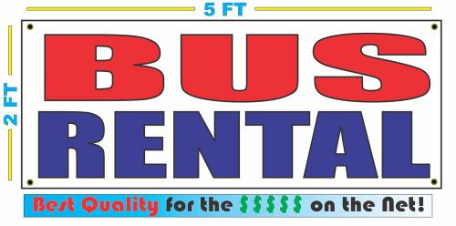BUS RENTAL Banner Sign NEW Larger Size Best Quality for the $$$ RW&amp;B