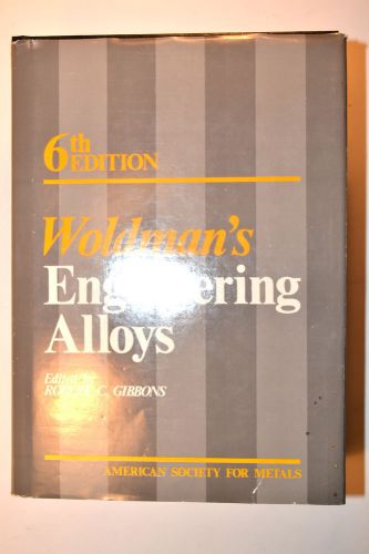 WOLDMANS ENGINEERING ALLOYS 6th ed Gibbons 1979 #RB100 engineer machinist Book