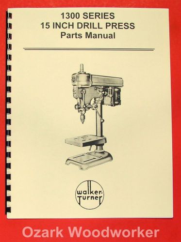WALKER TURNER 1300 Series 15&#034; Drill Press Parts Manual 0741