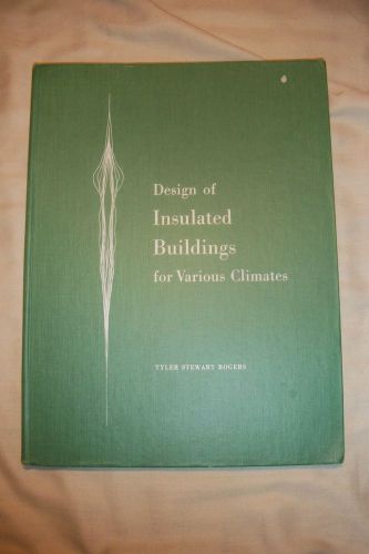 1951! Design of Insulated Buildings for Various Climates!