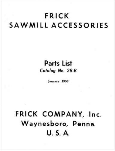 Frick Sawmill Accessories Parts List, Catalog No. 28-B, 1953 - reprint