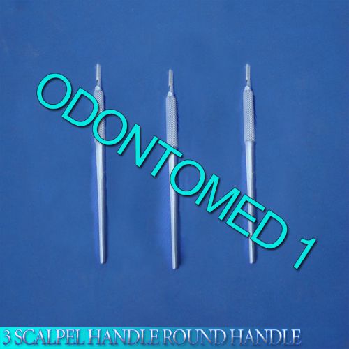 3 SCALPEL HANDLE ROUND HANDLE SURGICAL INSTRUMENTS