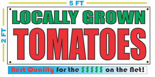 LOCALLY GROWN TOMATOES Banner Sign NEW Larger Size Best Quality for The $$$