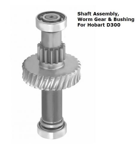Shaft Assembly, Worm Gear &amp; Bushing For Hobart D300 Mixer Part # 270533-1