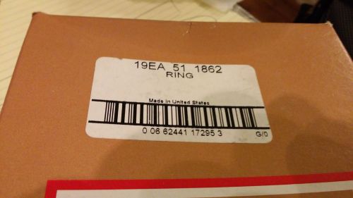 FACTORY AUTHORIZED PARTS  19EA511862 RING 4 7/8&#034; NEW