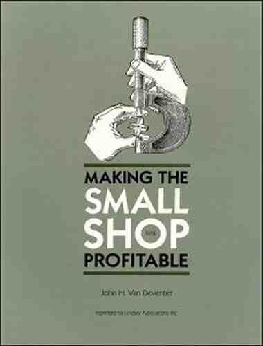 Making the Small Metal Shop Profitable - Van Deventer - new Lindsay reprint